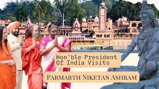 Hon’ble President of India Visits Parmarth Niketan Ashram