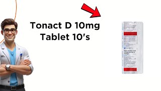 Tonact D 10mg Tablet Uses | Side Effects \& Dosage