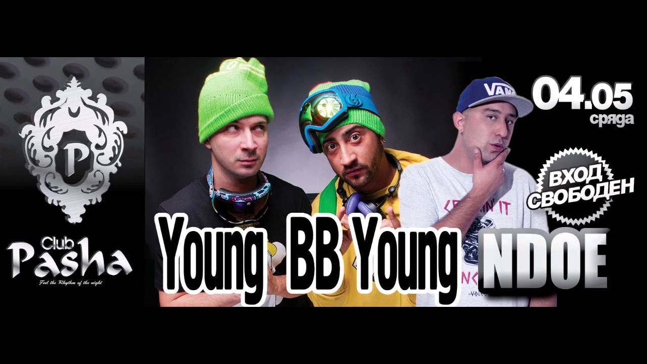 4-ти-май-NDOE & Young-BB-Young/Live/@Club PASHA-Пловдив!