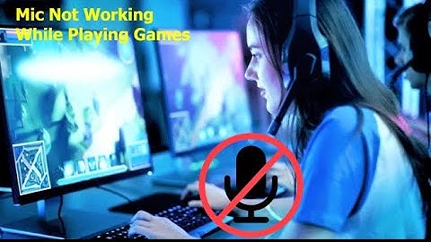 How to Fix Microphone Not Working While Playing Games