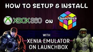 How To Setup & Install XENIA (Xbox 360 Emulator) on Launchbox! - DonellHD