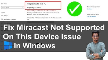 How to Fix Miracast Not Supported on This Device | Cast to Device Not Working in Windows 11/10