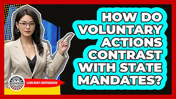 How Do Voluntary Actions Contrast With State Mandates?