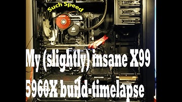 Haswell-E Build  x99 5960x  this is MYTHOS (timelapse)