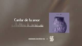 Generación 12 + LEAD I Cantar De Tu Amor I AUDIO OFICIAL | Nueva Música Cristiana 2023 by Generación 12 21,121 views 6 months ago 4 minutes, 37 seconds