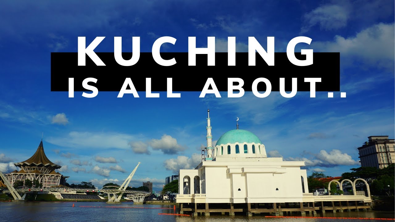 Kuching Is All About... - YouTube