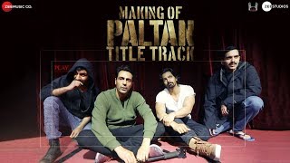 Paltan - Title Track | Making | Jackie Shroff, Arjun Rampal, Sonu Sood | J P Dutta | Anu Malik