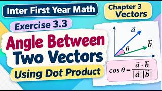 Angle Between Two Vectors | Vectors Exercise 3.3 | Inter First Year Mathematics | Infinity Math