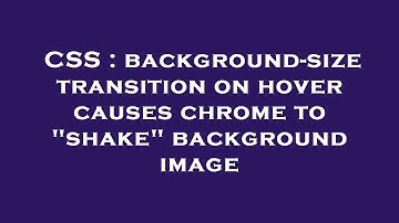 CSS : background-size transition on hover causes chrome to "shake" background image