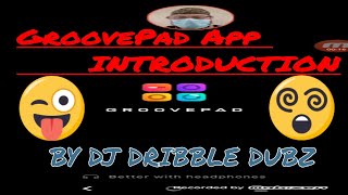GROOVEPAD app introduction by DJ Dribble Dubz
