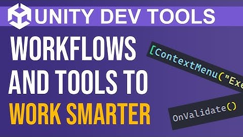 Developer Workflows To Speed Up Your Unity Dev - Context Menu and OnValidate
