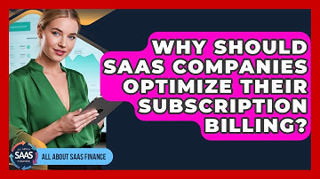 Why Should SaaS Companies Optimize Their Subscription Billing? - All About SaaS Finance