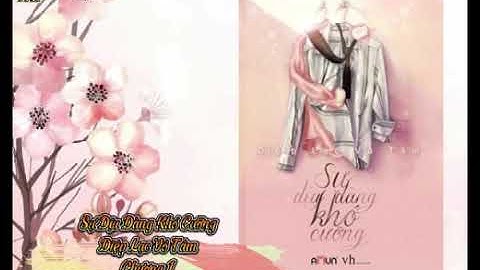 [Audio] [Ngôn tình] Sự dịu dàng khó cưỡng - Chương 1