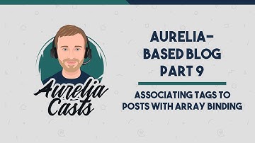 Aurelia-Based Blog Part 9: Associating Tags to Posts with Array Binding and Creating New Tags