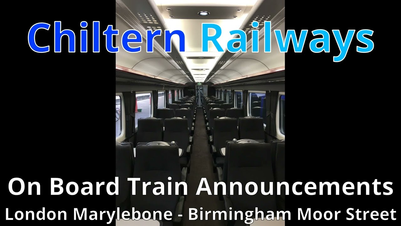 Chiltern On Board Announcements: London Marylebone to Birmingham Moor Street