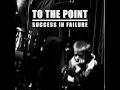To The Point - Success In Failure 7