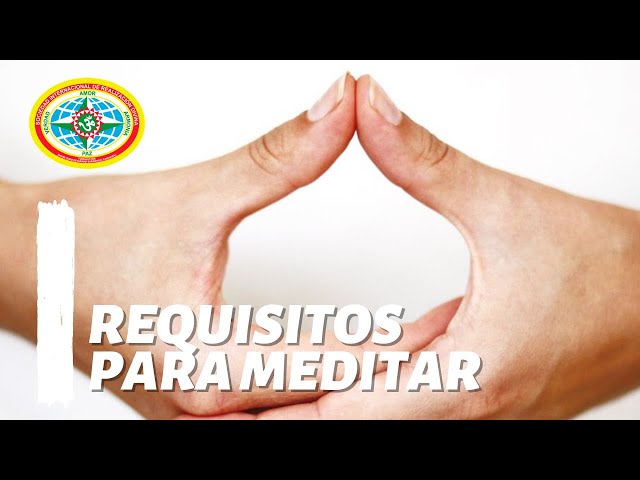 REQUISITOS PARA MEDITAR