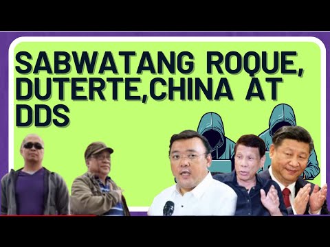 SABWATANG ROQUE, DUTERTE, CHINA AT DDS