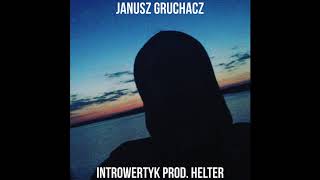 Janusz Gruchacz - Introwertyk (prod. Helter)