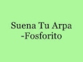 Suena Tu Arpa-Fosforito