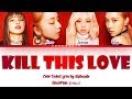 BLACKPINK (블랙핑크) - KILL THIS LOVE Color Coded 가사/Lyrics [Han|Rom|Eng]