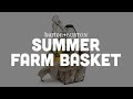 Quick Tip: Summer Farm Basket