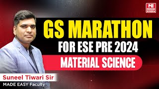 ESE Prelims 2024 Preparation | GS Marathon | Material Science | Suneel Tiwari Sir | MADE EASY