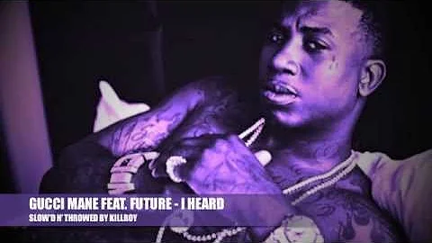 Gucci Mane feat. Rich Homie Quan - I heard [SLOW'D N' THROWED BY KILLROY]