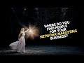 Where Do You Find People for Your Network Marketing Business?