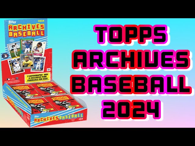 MLB】-TOPPS ARCHIVES BASEBALL 2024 BOX BREAK- - YouTube