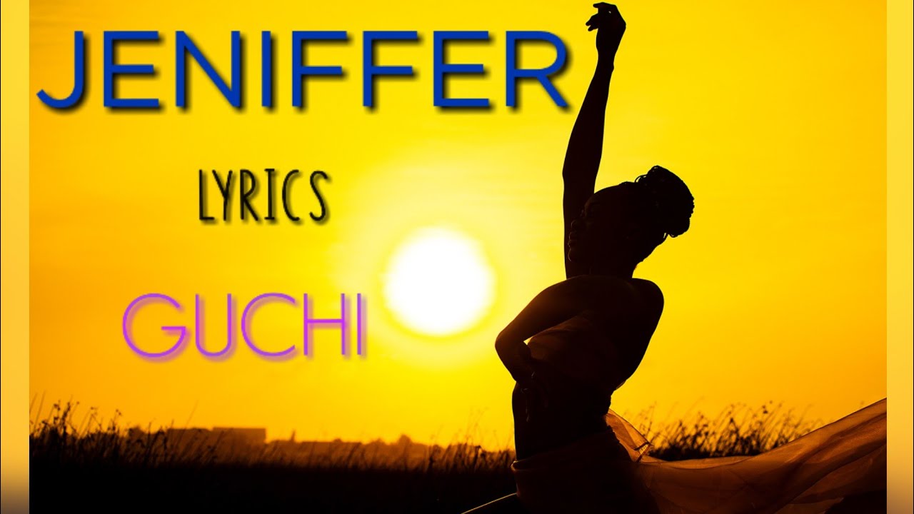 Jennifer lyrics Guchi YouTube