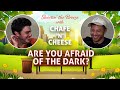 Are You Afraid Of The Dark? | Chafe 'n' Cheese