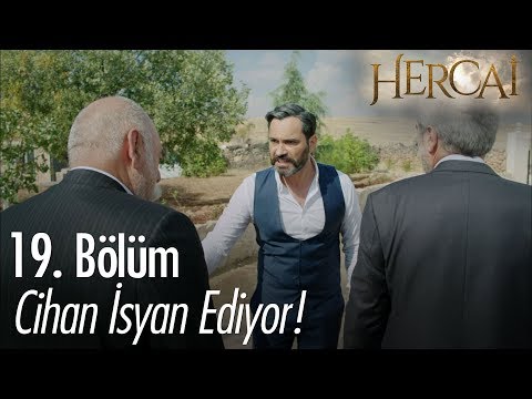 Cihan isyan ediyor - Hercai 19. Bölüm