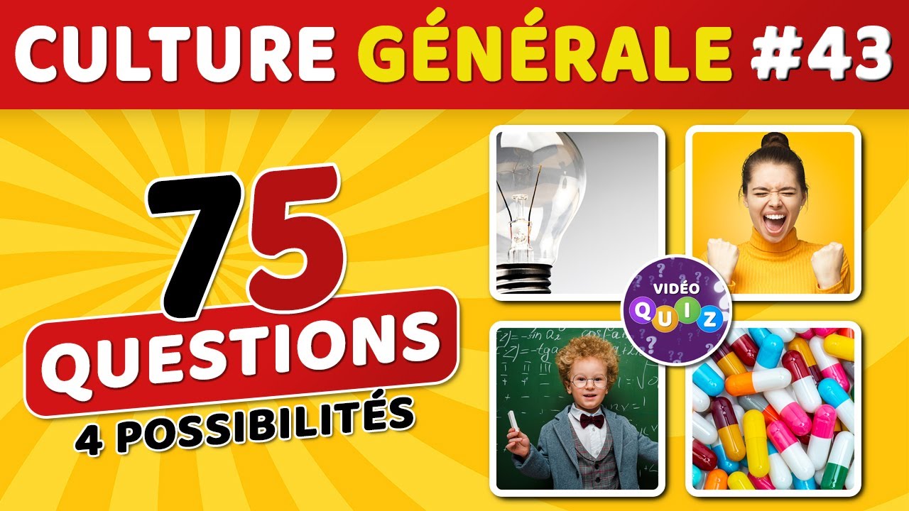 🎯 QUIZ DE CULTURE GÉNÉRALE #43 : 75 questions - 4 possibilités - 1 bonne réponse