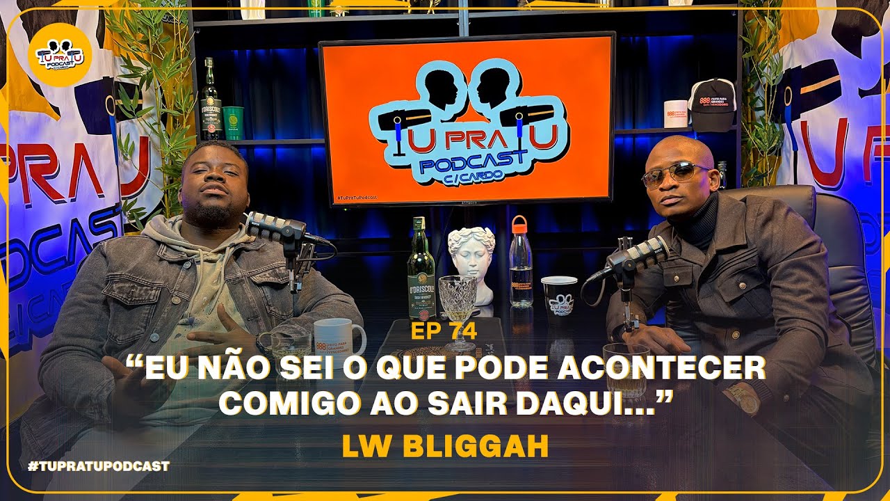 LW BLIGGAH | TU PRA TU PODCAST | EP74