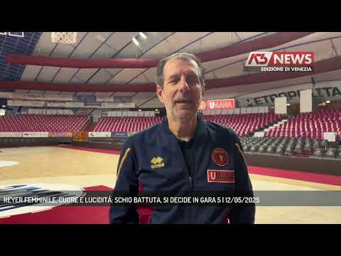 REYER FEMMINILE, CUORE E LUCIDITÀ: SCHIO BATTUTA, SI DECIDE IN GARA 5 | 12/05/2025