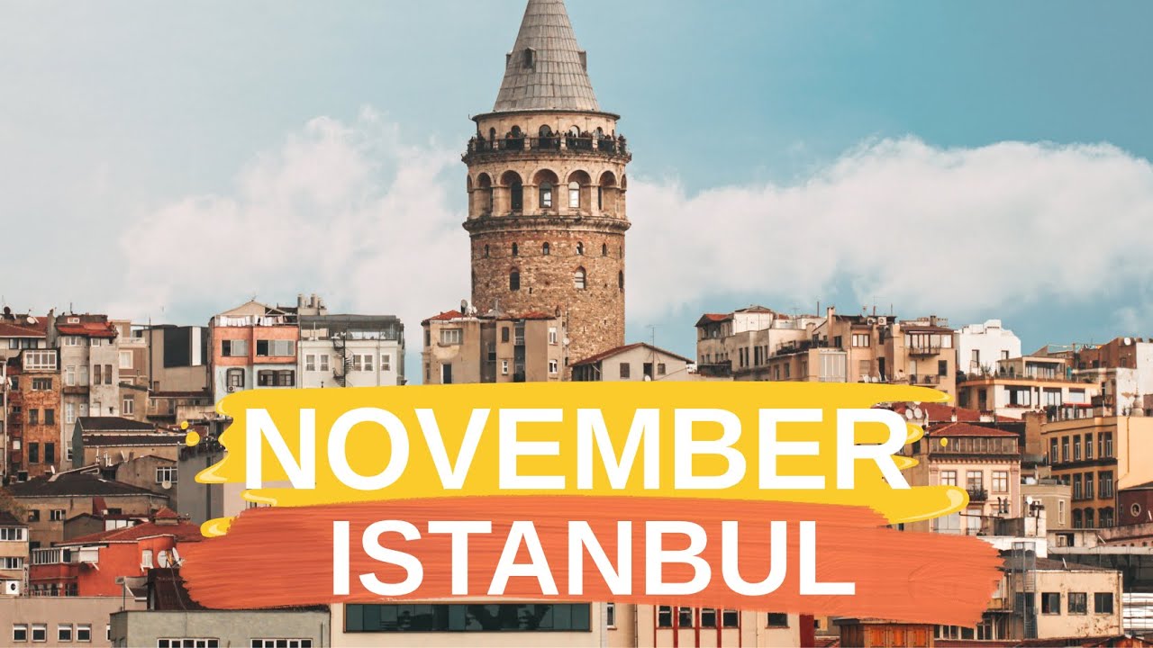 Istanbul in NOVEMBER! - Best MONTH to Visit Istanbul? - YouTube