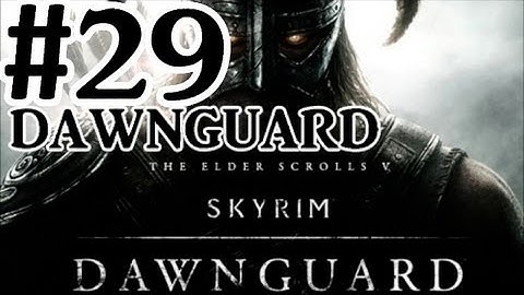 The Elder Scrolls V: Skyrim Dawnguard DLC Walkthrough - Part 29 Back To The Dawnguard Quest