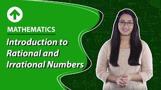 Introduction to Rational and Irrational Numbers | Mathematics | Class 9