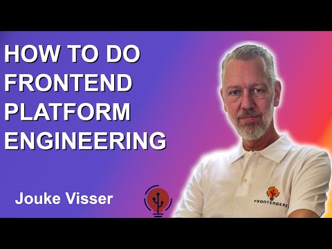 Jouke Visser - How to do frontend platform engineering