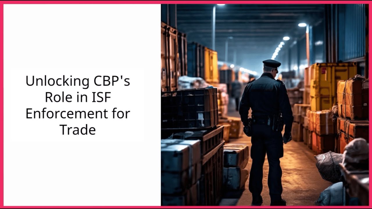 Unlocking CBP's Role in ISF Enforcement for Trade