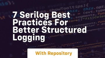 7 serilog best practices for better structured logging