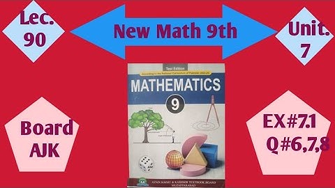 AJK 9th Math Unit 7 Ex 7.1 Q 6,7,8 2025 : Quadrilateral is parrallegram ractangle or square