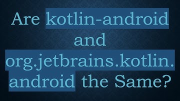 Are kotlin-android and org.jetbrains.kotlin.android the Same?
