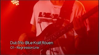 DubTrio @Le Kalif Rouen - June 2nd 2017 - 01 Regression Line - LostandFoundation