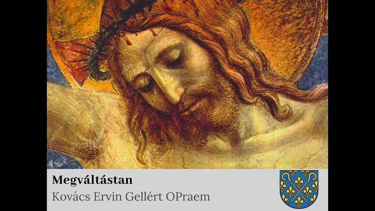 Kovács Ervin Gellért OPraem: Megváltástan (Szoteriológia)