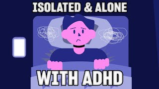 ADHD & Emotional Isolation: What People Don’t See