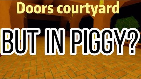 Piggy build mode Doors : Courtyard.