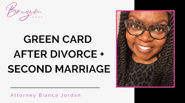 Getting a Green Card in a Second Marriage | USA Immigration Lawyer