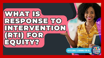 What Is Response To Intervention (RTI) For Equity? - Accessible Learning For All